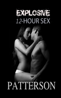 EXPLOSIVE 12 HOUR SEX: THE SECRET 1708019944 Book Cover