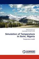 Simulation of Temperature in Ilorin, Nigeria 3659277797 Book Cover