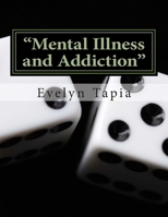 "Mental Illness and Addiction": Dual Diagnosis- A Personal Account 1503143325 Book Cover