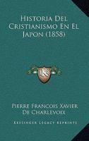 Historia Del Cristianismo En El Japon (1858) 1167659511 Book Cover