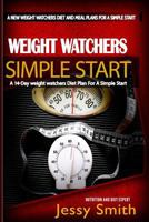 Weight Watchers Simple Start: A 14-Day Weight Watchers Diet Plan for a Simple Start - A Diet Plan Plus Easy-To-Make Delicious Recipes to Achieve Your Weight Loss Goals 1502550946 Book Cover