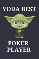 Yoda Best Poker Player: Unique Appreciation Gift with Beautiful Design and a Premium Matte Softcover B0849X7VT3 Book Cover