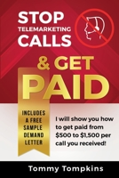 Stop Telemarketing Calls & Get Paid 1794747311 Book Cover