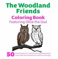 The Woodland Friends Coloring Book: Featuring Olive The Owl (The Woodland Friends Coloring Books) 1967711127 Book Cover