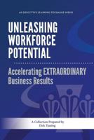 Unleashing Workforce Potential: Accelerating EXTRAORDINARY Business Results 1492357707 Book Cover