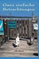 Ganz einfache Betrachtungen: Essays 1092438971 Book Cover