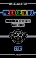 ME.GA.GE.TA.BU. 2017 - Mein ganz geheimes Tagebuch 3743161516 Book Cover