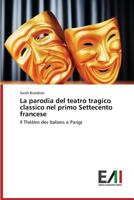 La Parodia del Teatro Tragico Classico Nel Primo Settecento Francese 3639777166 Book Cover