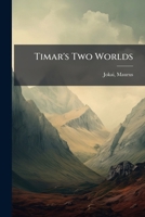 Timar's Two Worlds 1024256413 Book Cover
