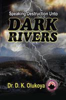 Speaking Destruction Unto Dark Rivers 0692260250 Book Cover