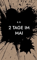 2 Tage im Mai: unzensiert mit Triggerwarnung (German Edition) 3819249702 Book Cover