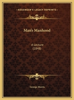 Man's Manhood: A Lecture 1166910431 Book Cover