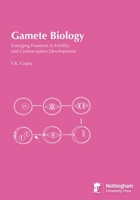 Gamete Biology: Emerging Frontiers in Fertility and Contraceptive Development 1789182832 Book Cover
