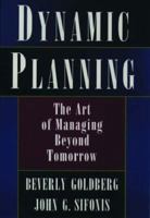 Dynamic Planning: The Art of Managing Beyond Tomorrow 0195083083 Book Cover