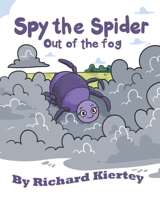 Spy the Spider: Out of the fog | A playful, simple, fun and easy to read kid's book 1777917263 Book Cover