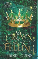 A Crown of Felling: A Romantasy of Forbidden Magic and Fierce Queens (The Crown Saga) 1967709017 Book Cover