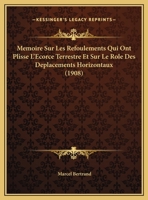 Memoire Sur Les Refoulements Qui Ont Plisse L'Ecorce Terrestre Et Sur Le Role Des Deplacements Horizontaux (1908) 1141797194 Book Cover