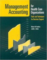 Management Accounting For Health Care Organizations: Tools And Techniques For Decision Support 0763732257 Book Cover
