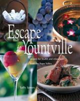 Escape to Yountville: Recipes for Health and Relaxation from Napa Valley 1580084923 Book Cover