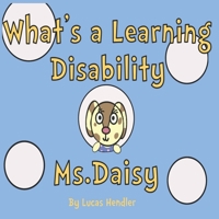 What's a Learning Disability Ms. Daisy? B0C63J38G7 Book Cover