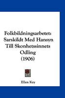 Folkbildningsarbetet: Sarskildt Med Hansyn Till Skonhetssinnets Odling (1906) 1161173099 Book Cover