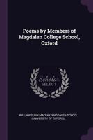Poems by Members of Magdalen College School, Oxford 1377836819 Book Cover