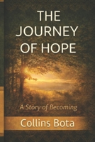 THE JOURNEY OF HOPE: A Story of Becoming B0GCFNDLM9 Book Cover
