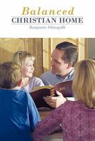 Balanced Christian Home 1449714617 Book Cover