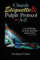 Church Etiquette and Pulpit Protocols from A-Z 1514727943 Book Cover
