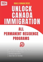 Unlock Canada Immigration (All Permanent Residence Programs) B0BRLT8YRD Book Cover