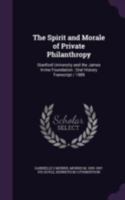 The Spirit and Morale of Private Philanthropy: Stanford University and the James Irvine Foundation: Oral History Transcript / 1989 1021951978 Book Cover