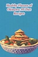 Healthy Flavors of Okinawa: 95 Diet Recipes B0CGL3JXDT Book Cover