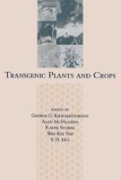 Transgenic Plants and Crops 0824705459 Book Cover