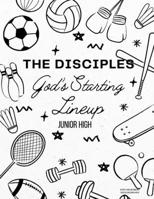 The Disciples: God's Starting Lineup: Junior High Curriculum B0FFS8H5CJ Book Cover
