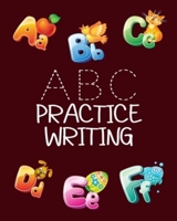 ABC Practice Writing: Great Kids Alphabet Hand Practice 8'x 10' 150 Pages Letter And Shapes Tracing Workbook / Journal / Holiday Coloring Scrapbook / Planner/ Memory Practice For Boys And Girls 1657354822 Book Cover