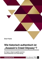 Wie historisch authentisch ist "Assassin's Creed Odyssey? Ein Spiel im Spannungsfeld zwischen Geschichtlichkeit und Unterhaltung 3346751759 Book Cover