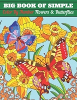 Big Book of Simple Color By Number Flowers & Butterflies: Butterflies and Flowers Color By Number Coloring Book B09S6D3VKT Book Cover