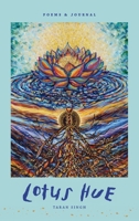 Lotus Hue: Poems and Guided Journaling Prompts for Self-Discovery and Embracing Inner Rebellion B0H73M1HG6 Book Cover