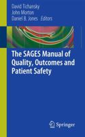 The SAGES Manual of Quality, Outcomes and Patient Safety 144197900X Book Cover