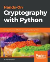 Hands-On Cryptography with Python: Leverage the power of Python to encrypt and decrypt data 1789534445 Book Cover