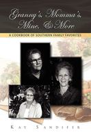 Granny's, Momma's, Mine, & More: A Cookbook of Southern Family Favorites 1441583378 Book Cover