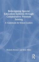 Redesigning Special Education Systems through Collaborative Problem Solving: A Guidebook for School Leaders 1032592532 Book Cover