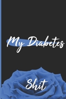 My Diabetes Shit: 6 x 9 Easy Daily Blood Sugar Log Book Glucose Levels & Tracker 100 Pages Diabetics Organizer (Blue Log Book Cover) 1676921869 Book Cover