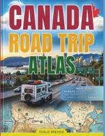 Canada Road Trip Atlas: Detailed Maps, Scenic Byways, Hidden Gems, and Smart Route Planning Across Canada B0GXRRB9X5 Book Cover