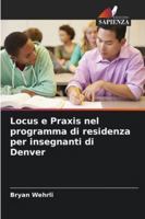 Locus e Praxis nel programma di residenza per insegnanti di Denver (Italian Edition) 6209315127 Book Cover