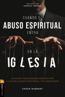 Cuando el narcisismo llega a la iglesia: Sanando a su comunidad del abuso emocional y espiritual (Spanish Edition) 8419779784 Book Cover