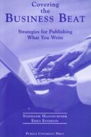 Covering the Business Beat: Strategies for Publishing What Your Write. 1557533512 Book Cover