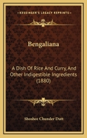 Bengaliana: A Dish Of Rice And Curry, And Other Indigestible Ingredients 1241204357 Book Cover