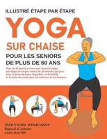 Yoga Sur Chaise Pour Les Seniors De Plud De 60 Ans: Plus de 40 poses et exercices illustrés étape par étape en un peu moins de 10 minutes par jour. po B0CVRL96JN Book Cover