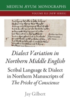 Dialect Variation in Northern Middle English: Scribal Language and Dialect in Northern Manuscripts of The Pricke of Conscience 1911694049 Book Cover